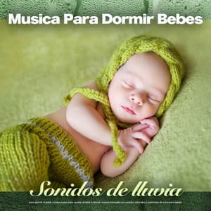 Musica Para Dormir Bebes: Sonidos de lluvia para dormir al bebé, música suave para ayudar al bebé a dormir, música tranquila con sonidos naturales y canciones de cuna para bebés - MÚSICA PARA NIÑOS