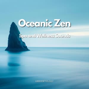 Oceanic Zen - Spa and Wellness Sounds - Ambientology
