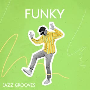Funky Jazz Grooves: Upbeat Music Full Of Positivity And Energy - J-Funk Eternity Band