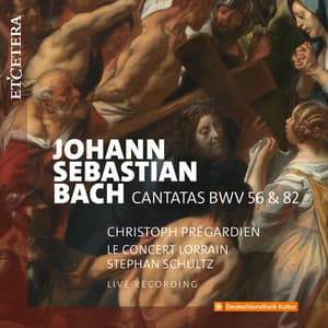 Bach: Cantatas BWV 56 & 82 - Johann Sebastian Bach