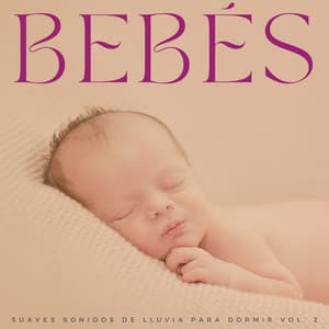 Bebés: Suaves Sonidos De Lluvia Para Dormir Vol. 2 - Lluvia Olivia