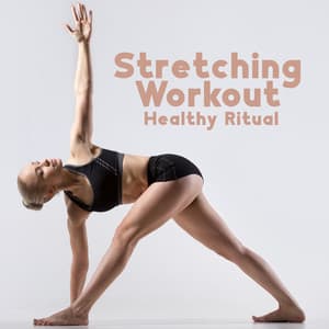 Stretching Workout: Healthy Ritual. Start a New Week with Positive Attitude, Calm Your Mind - Natural New Age Maker!