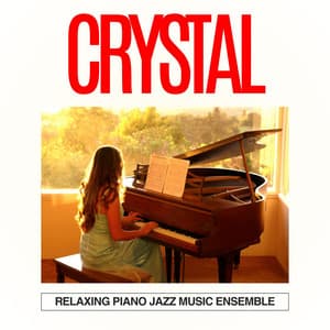 Crystal: Piano and Nature Sounds - Relaxing Piano Jazz Music Ensemble