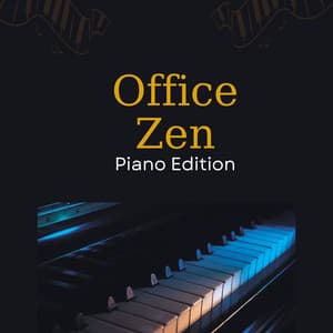 Office Zen: Piano Edition - Calm Office Background Music