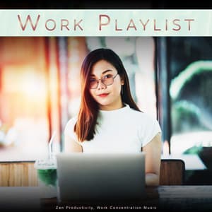 Work Playlist: Zen Productivity, Work Concentration Music - Work Playlist