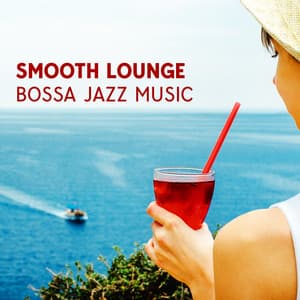 Smooth Lounge Bossa Jazz Music: Relaxing Chill Jazz Music - Maximum Star