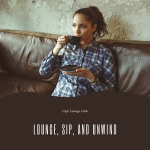 Lounge, Sip, and Unwind - Café Lounge Club