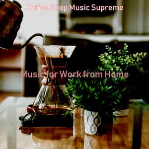 Music for Work from Home - Coffee Shop Music Supreme