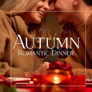 Autumn Romantic Dinner: Slow and Lovely Jazz Pieces for Deep Relaxation for Two - Everyday Jazz Academy