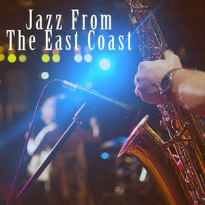 Jazz From The East Coast - New York Jazz Lounge