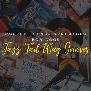 Jazz Tail Wag Grooves: Coffee Lounge Serenades for Dogs - Deluxe Cafe Jazz