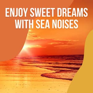 Enjoy Sweet Dreams with Sea Noises - Water Way