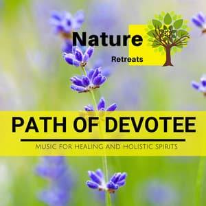 Path of Devotee - Music for Healing and Holistic Spirits - Meditation Atmospheres