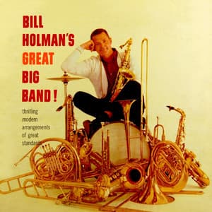 Bill Holman's Great Big Band! - Bill Holman