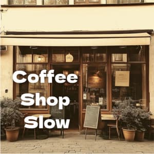 Coffee Shop Slow - Coffee Shop Music