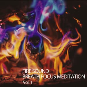 Fire Sound: Breath Focus Meditation Vol. 1 - Native American Nature