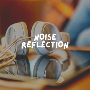 Noise Reflection - Relaxing Radiance