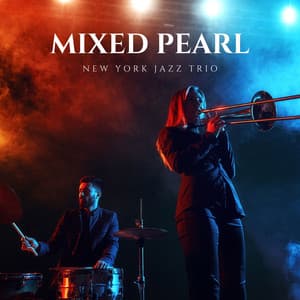 Mixed Pearl: Chill Jazz - New York Jazz Trio