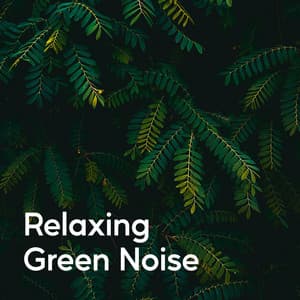 Relaxing Green Noise - Nature Sounds Series