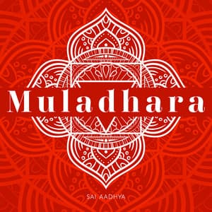 Muladhara: Meditation Music for Divine Feminine Energy, Chakra Healing - Sai Aadhya