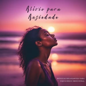 Alívio para Ansiedade: Músicas Relaxantes para Equilíbrio Emocional - Letícia com Frequências