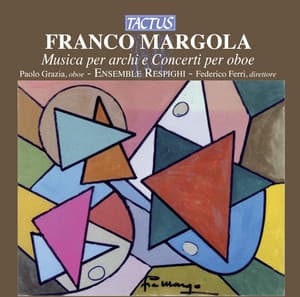 Margola: Musica per archi e Concerti per oboe - Franco Margola