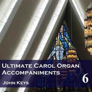 Ultimate Carol Organ Accompaniments, Vol. 6 - John Keys