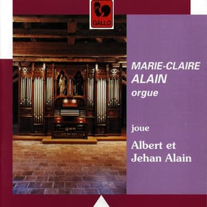 Albert & Jehan Alain: Alain Organ - Marie-Claire Alain