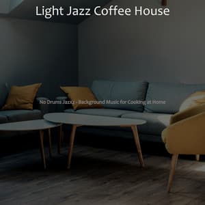 No Drums Jazxz - Background Music for Cooking at Home - Light Jazz Coffee House