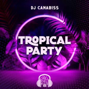 Tropical Party: Sexy Girls & Beach, Crazy Summer - DJ Chill del Mar