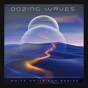 Dozing Waves - White Noise for Babies