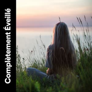 Complètement Éveillé - Détente