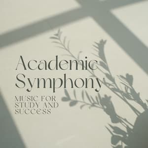 Academic Symphony: Music for Study and Success - Zen Music Academy