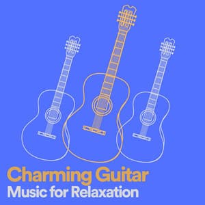 Charming Guitar Music for Relaxation - Guitar Instrumentals