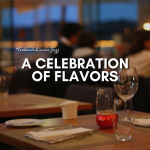 A Celebration of Flavors - Weekend Dinner Jazz