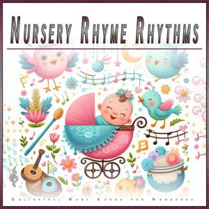 Nursery Rhyme Rhythms: Delightful Baby Songs for Newborns - Baby Music Experience