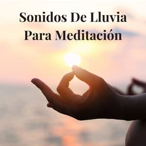 Sonidos de Lluvia para Meditación - Sonidos de lluvia para dormir