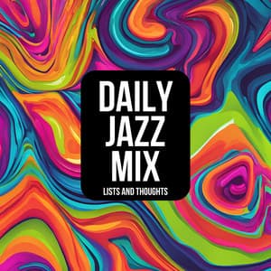 Lists and Thoughts - Daily Jazz Mix