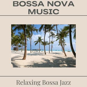 Relaxing Instrumental Bossa Nova Music - Bossa Nova Jazz