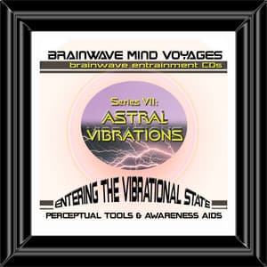 BMV Series 7 - Astral Vibrations - Out of Body Experiences Projection - Brainwave Mind Voyages