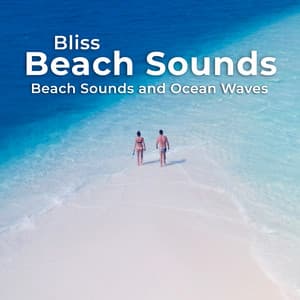 Bliss Beach Sounds - Beach Sounds and Ocean Waves
