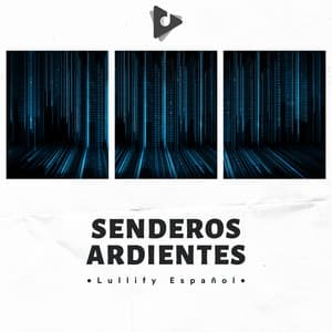 Senderos Ardientes - Lullify Español