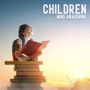 Children Mind Awakening: Ambient Study Music for Kids - Child Care Specialists