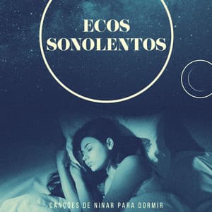 Ecos Sonolentos - Canções de ninar para dormir