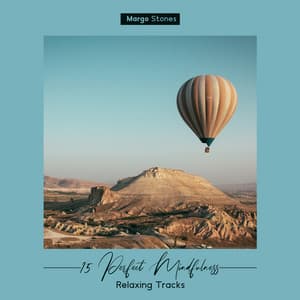15 Perfect Mindfulness Relaxing Tracks: For Inner Peace and Calm Relaxation - Margo Stones