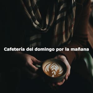 Cafetería del domingo por la mañana - Musica para Hoteles