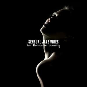 Sensual Jazz Vibes for Romantic Evening – Sexy Backround Music, Intimate Moments, Music for Lovers. Relaxing Sounds, Date Night, Valentine’s Day - Relaxing 'n' Smooth Jazz