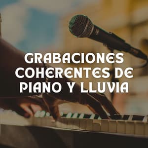 Grabaciones Coherentes De Piano Y Lluvia - Danny sonidos de lluvia