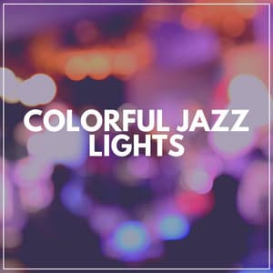 Colorful Jazz Lights - Jazz For Sleeping