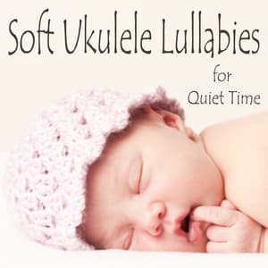 Soft Ukulele Lullabies for Quiet Time - Matt Carlson